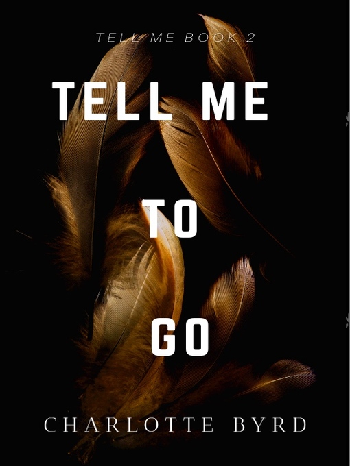 Title details for Tell Me to Go by Charlotte Byrd - Wait list